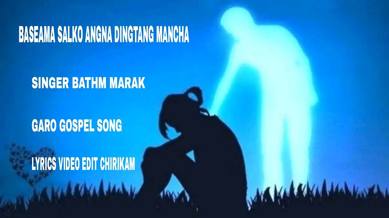 Baseama Salko Angna Dingtang Man'cha Garo Gospel Song || Bathm Marak || Chirikam Official