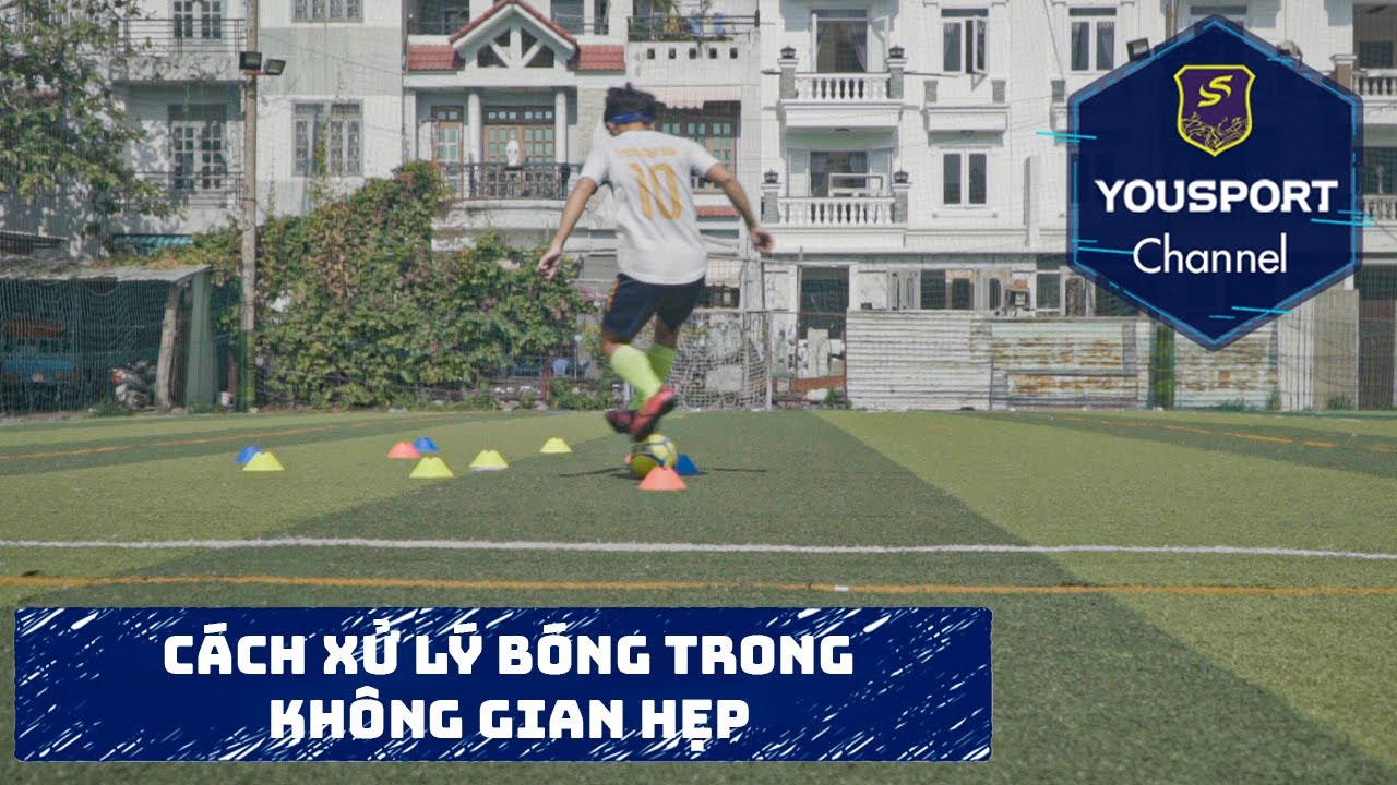 Cách rê bóng, xử lý bóng hiệu quả trong không gian hẹp