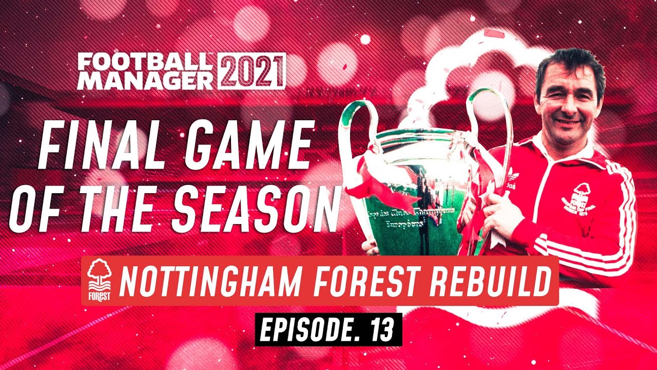 FM21 NOTTINGHAM FOREST REBUILD #13 | Football Manager 2021