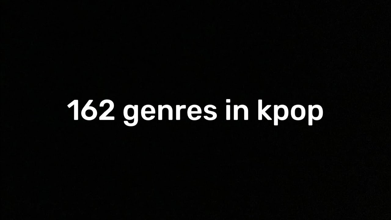 162+ genres in kpop
