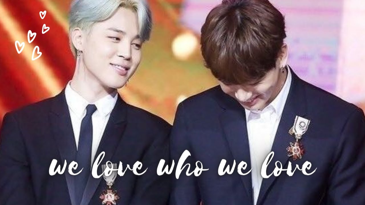 we love who we love - jimin and jungkook (jikook - kookmin)