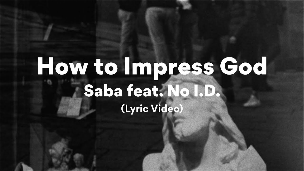 How to Impress God, Saba feat. No I.D. (Lyrics)