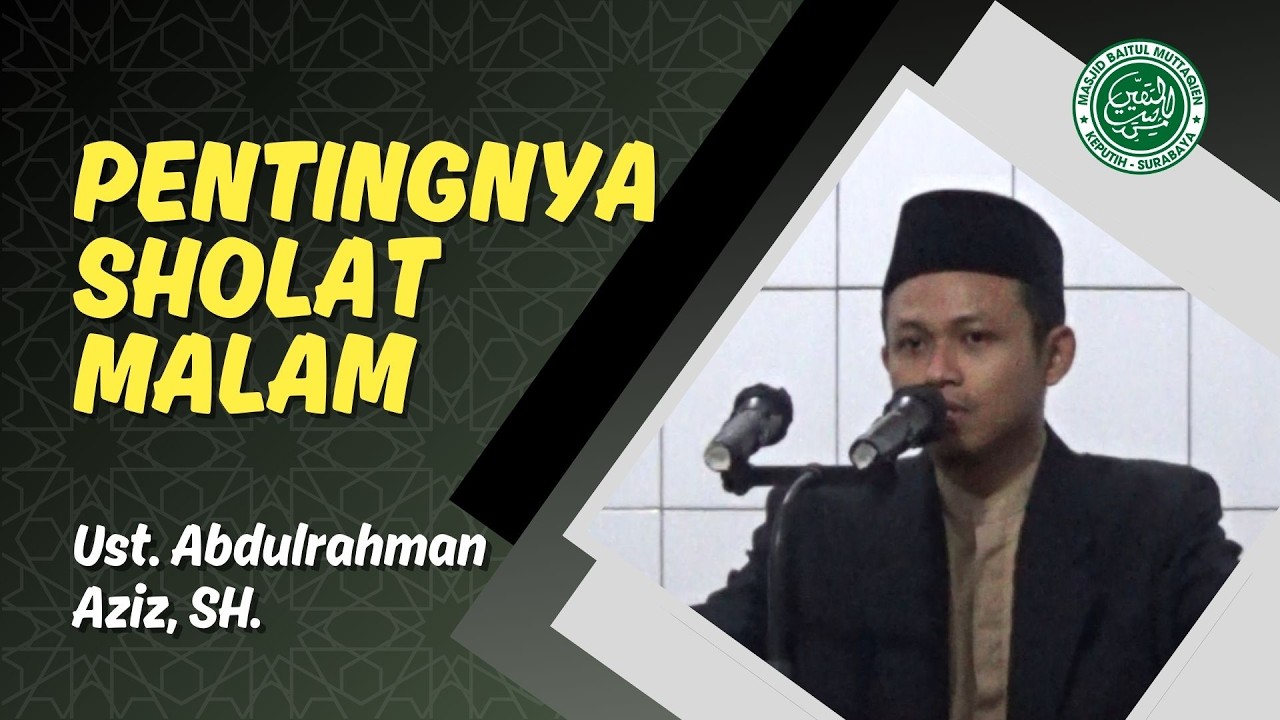 PENTINGNYA SHOLAT MALAM - Ustadz Abdulrahman Aziz, SH