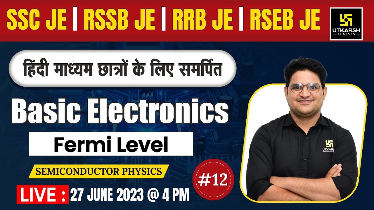 Fermi Level | Basic Electronics #12 | Electrical Engg. | SSC JE/ DDA JE/JSSC JE | Kishore Sir