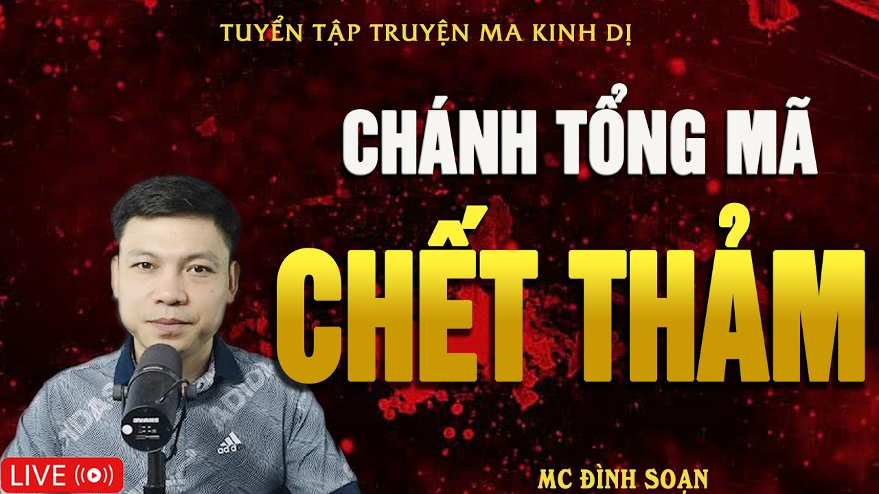 CHÁNH TỔNG MÃ CHẾT THẢM - Thảm Sát Đẫm Máu - Truyện Ma Kinh D| Tuyển Tập Truyện Ma Đình Soạn Hay