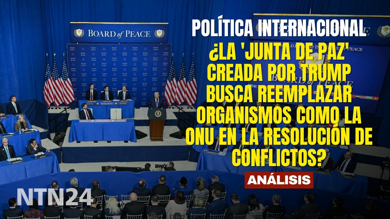 ¿La 'Junta de Paz' creada por Trump busca reemplazar a la ONU en la resolución de conflictos?