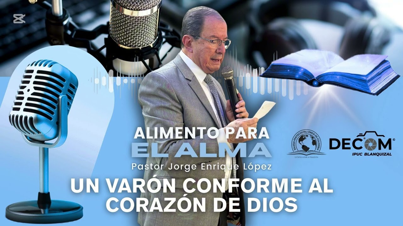 Un varón conforme al corazón de Dios | Alimento para el Alma | Pastor Jorge Enrique López 💙✨