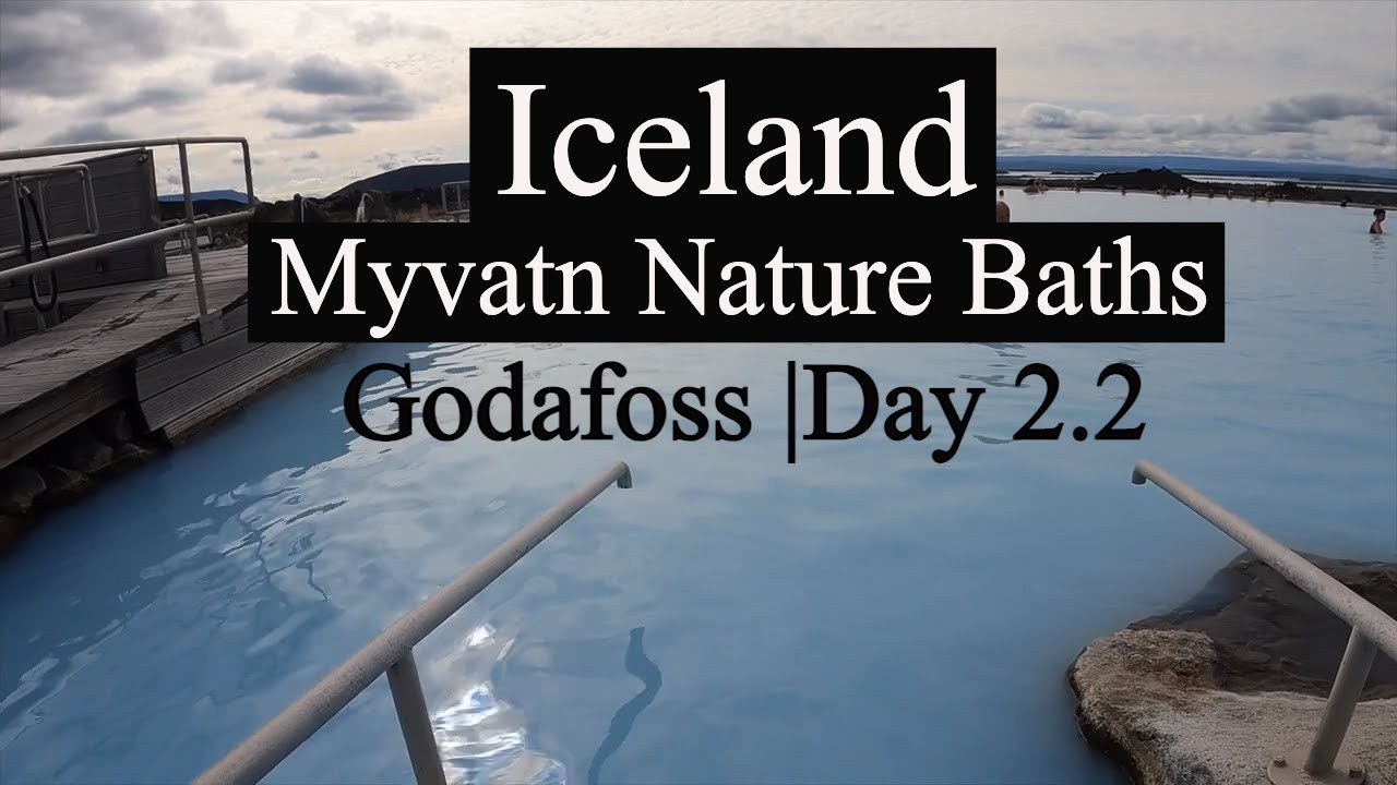 Iceland | Myvatn Nature Baths | Godafoss |  Akueyri | Day 2.2