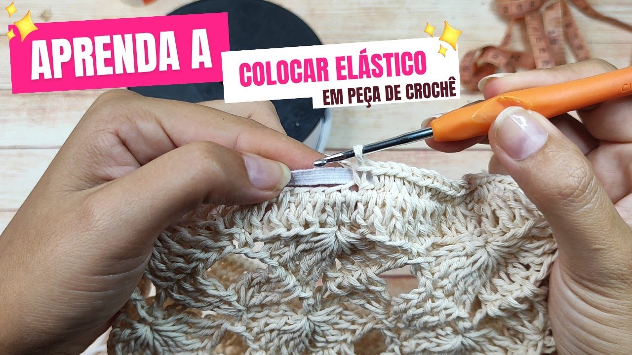 APRENDA COLOCAR ELÁSTICO  FÁCIL E RÁPIDO NA SUA PEÇA DE CROCHÊ 🧶 PASSO A PASSO