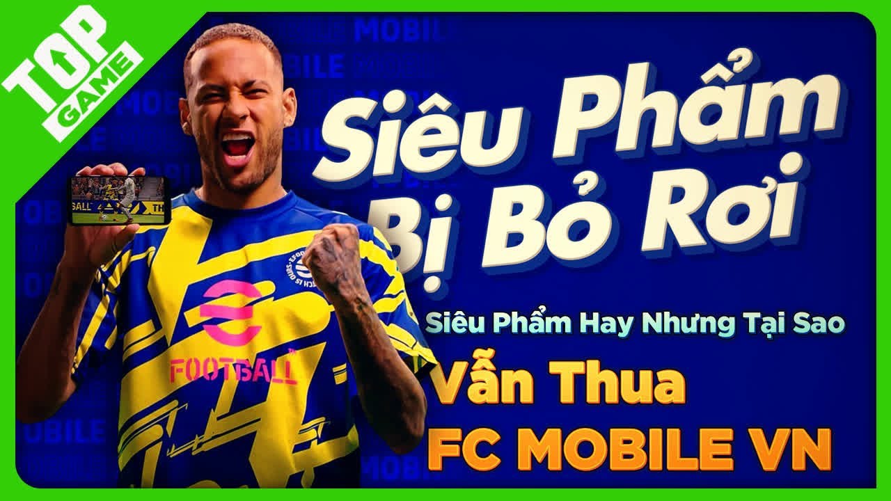 eFootball 2026 Mobile: Siêu Phẩm Hay Nhưng Tại Sao Vẫn Thua FC Mobile VN?