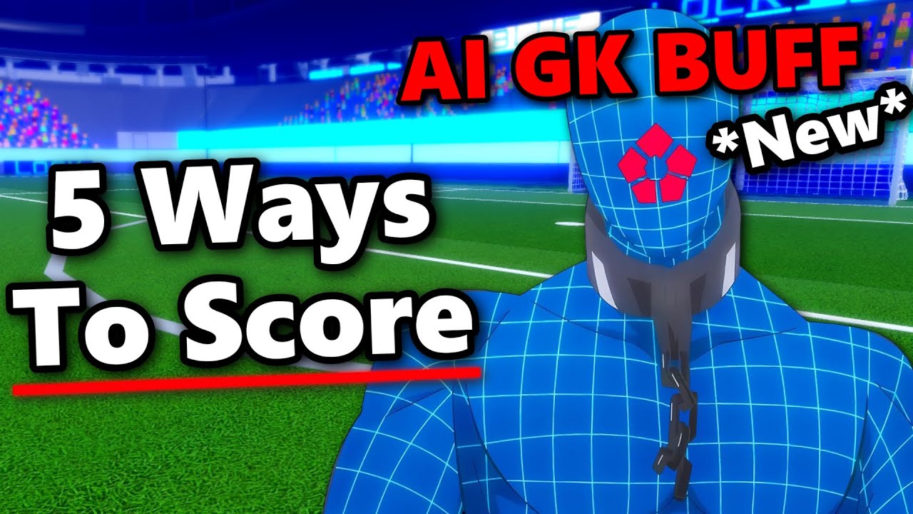 5 Ways To Score On The BUFFED AI GK | Blue Lock Rivals