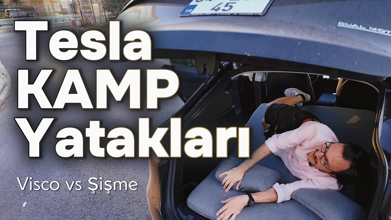 Tesla Kamp Yatakları - Visco vs Şişme Kıyaslaması