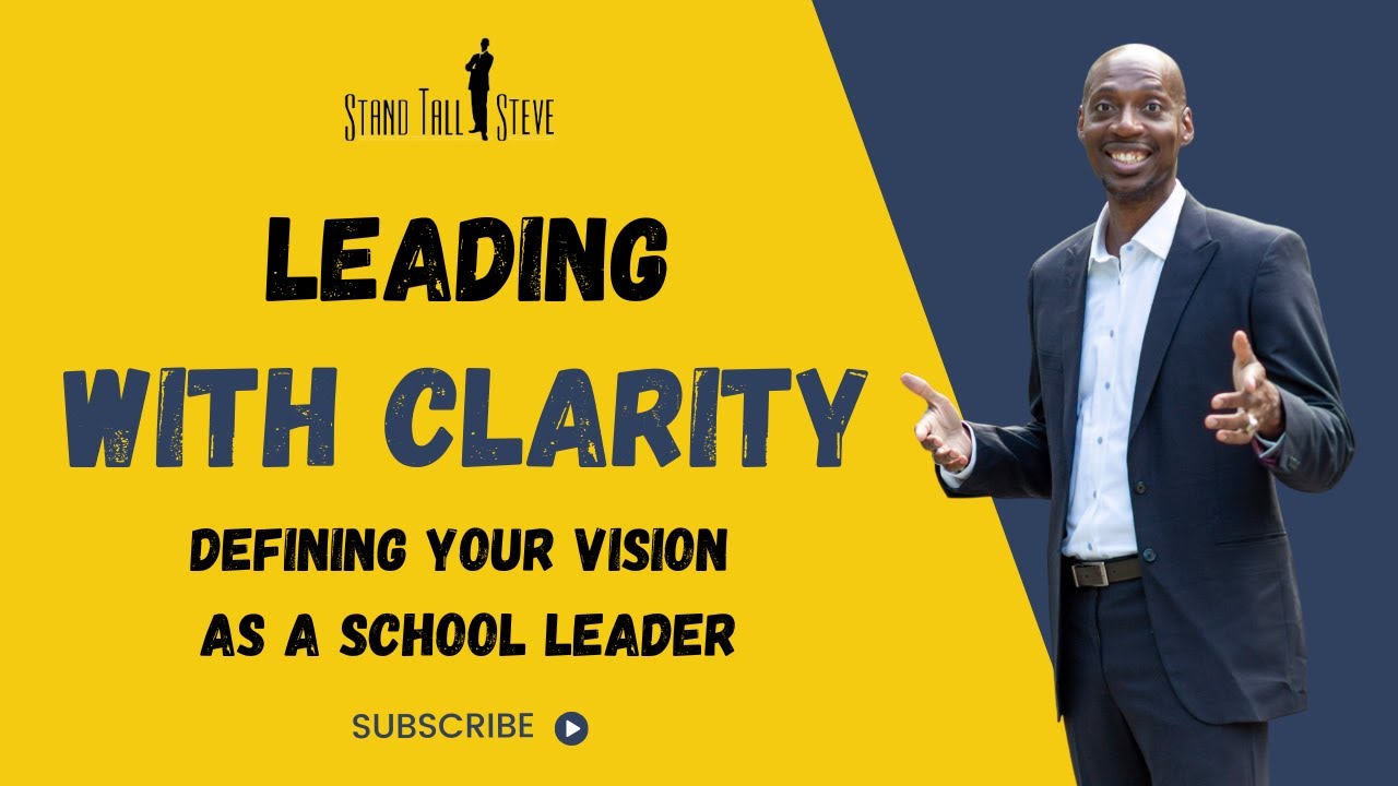 Leading with Vision: How School Leaders Can Drive Positive Change and Growth | Stand Tall Steve