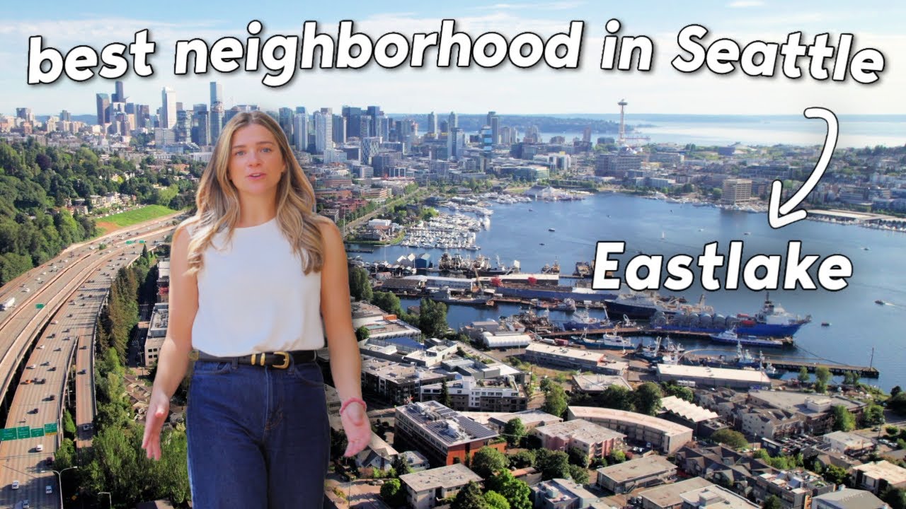 A Local's Guide To The BEST Neighborhood To Move To In Seattle: Eastlake
