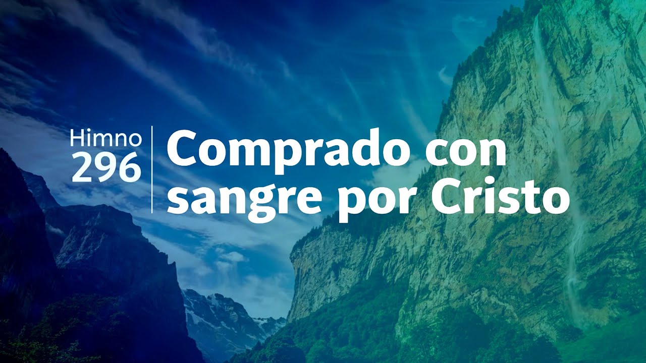Himno Adventista 296 - Comprado con sangre por Cristo