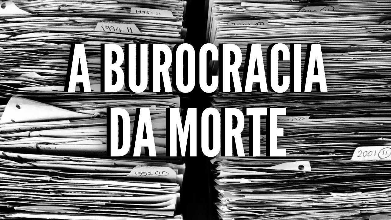 A BUROCRACIA DA MORTE