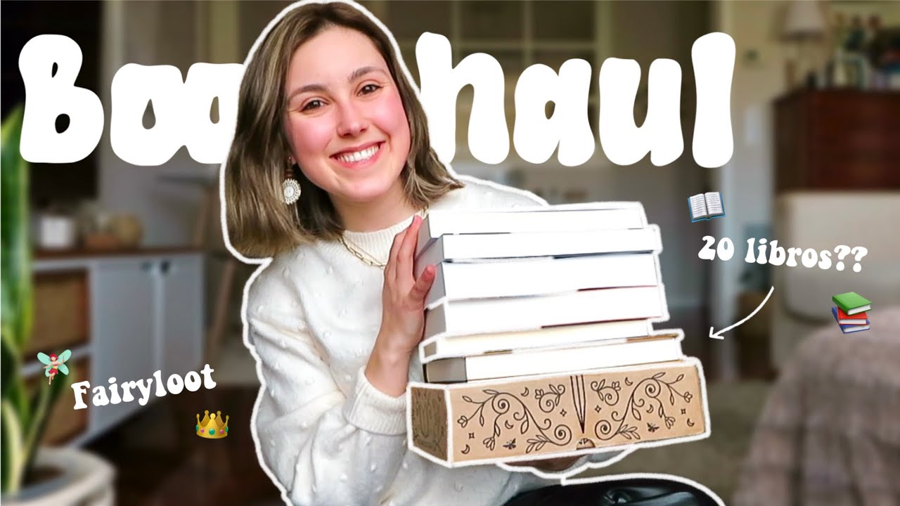 Bookhaul 📚🤍✨ Cajitas de Fairyloot y todos mis nuevos libros