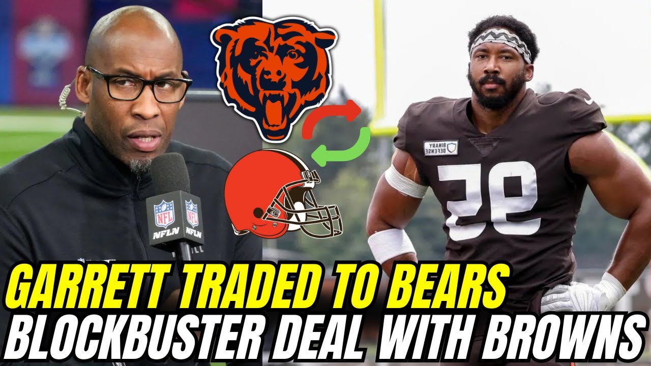 TRADING WITH BROWNS CONFIRMED: MYLES GARRETT NOW A BEARS PLAYER | Bears news