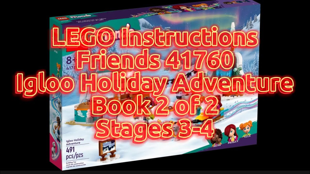LEGO Instructions - 41760: LEGO Friends - Igloo Holiday Adventure (Book 2 of 2)