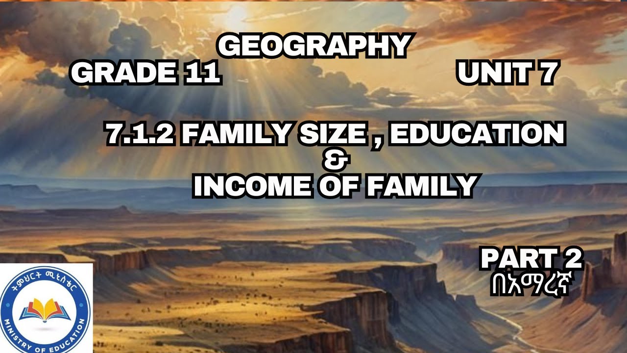 GRADE 11 GEOGRAPHY UNIT 7_FAMILY SIZE,EDUCATION & INCOME OF FAMILY #SMLSHORTNOTE#ethioedu p 2 በአማረኛ