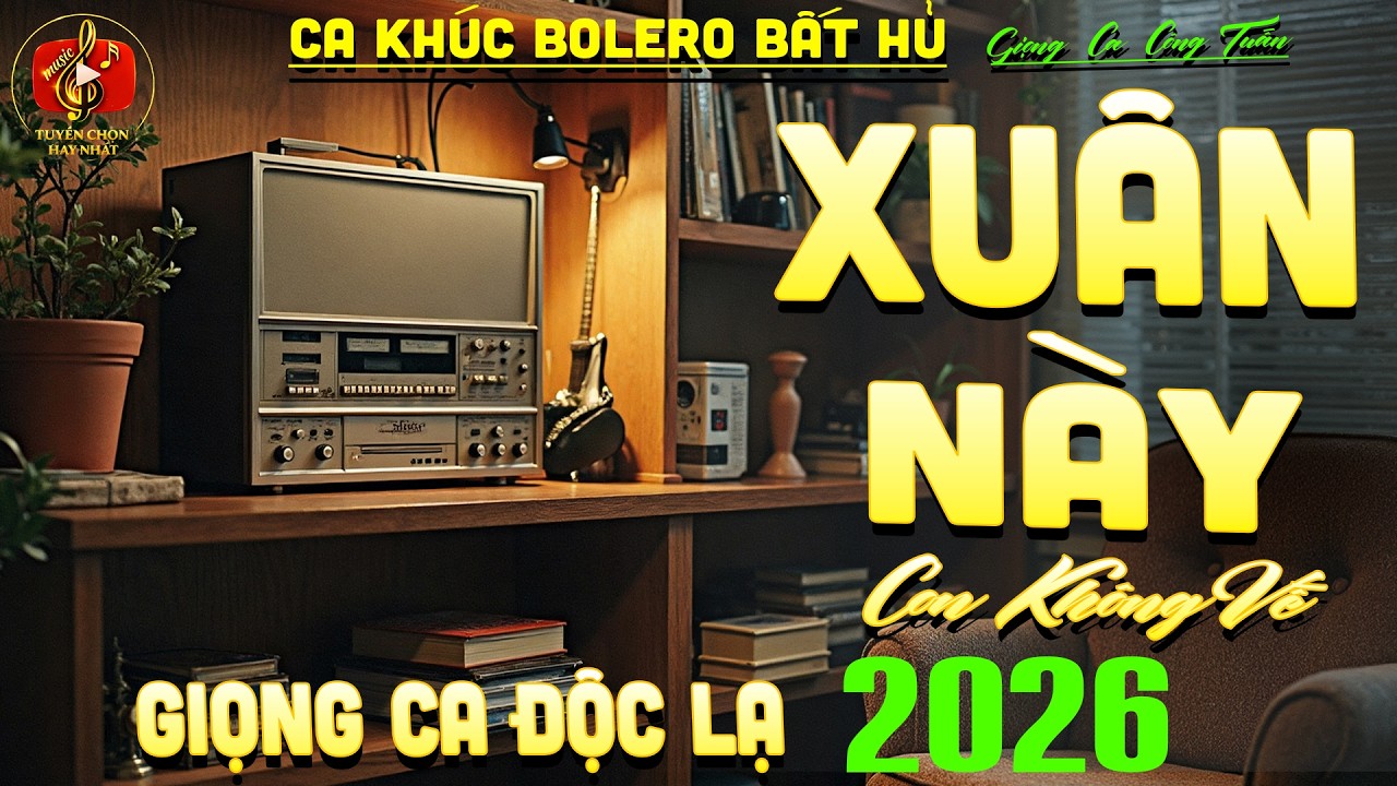 Xuân Này Con Không Về ➤ LK Bolero Nhạc Lính Công Tuấn 1975 Tuyển Chọn 2026 HAY NHẤT MỌI THỜI ĐẠI