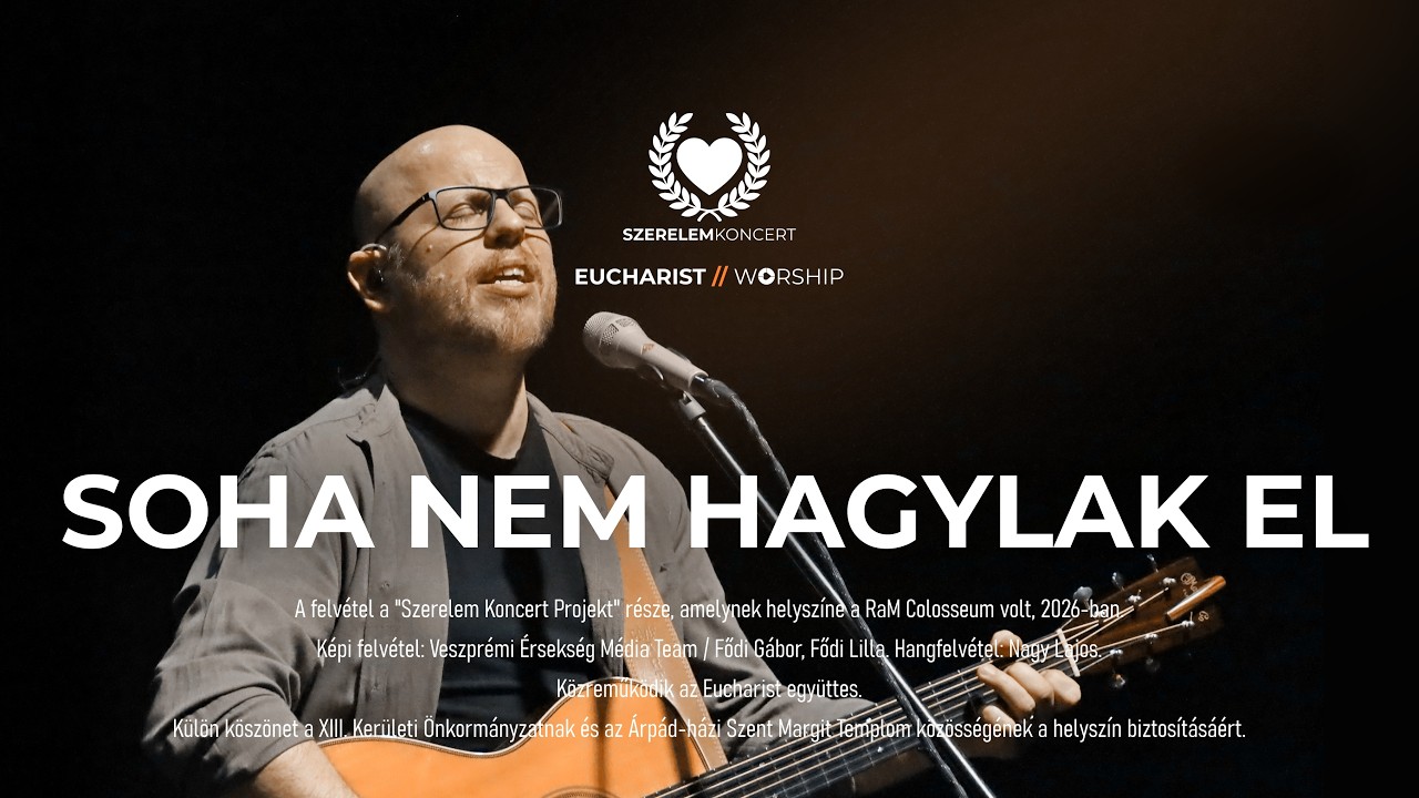 SOHA NEM HAGYLAK EL * EUCHARIST [Szerelemkoncert; RaM Colosseum, 2026-02-09]