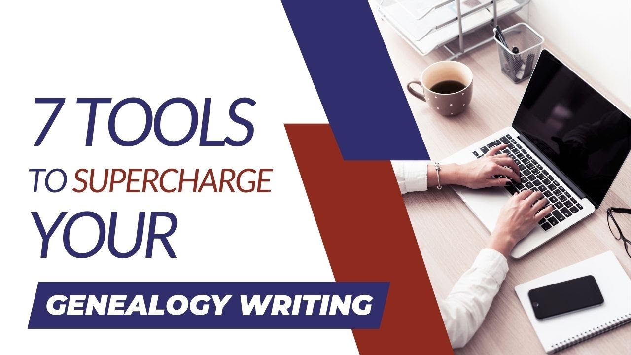 My 7 Must Have Writing Tools for Genealogists