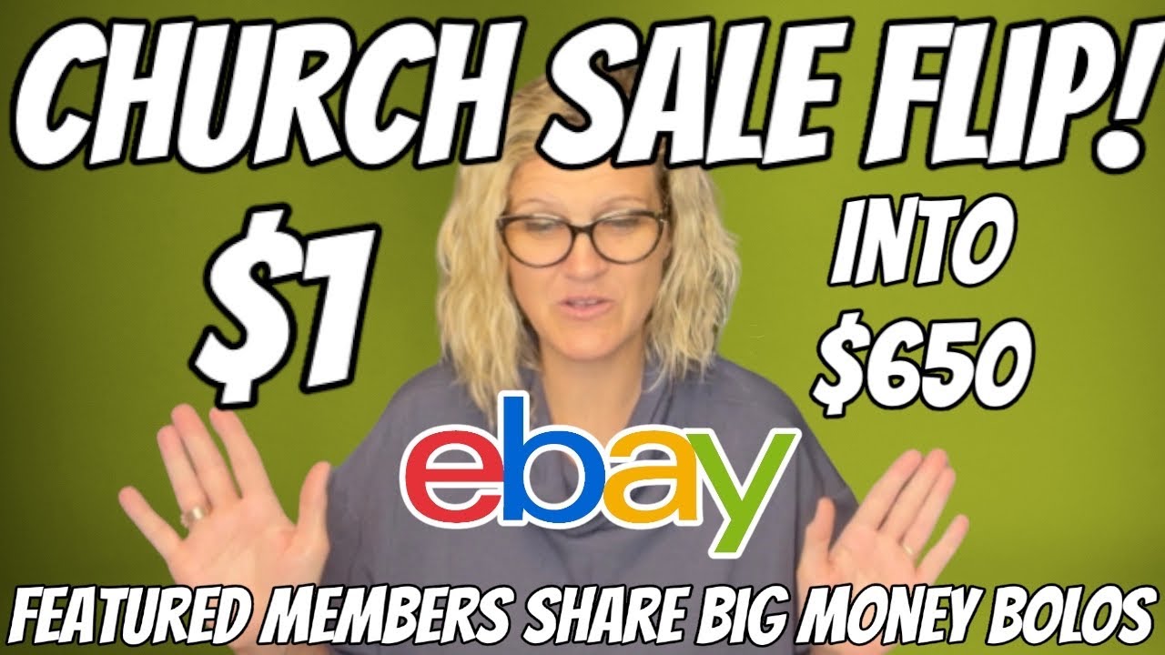 Church Sale Flip $1 into $650 Featured Members share Big Money BOLOs What Sold