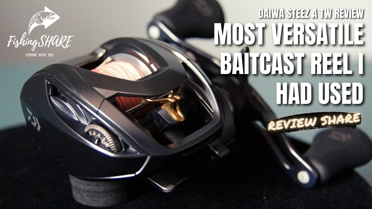【FishingShare】DAIWA STEEZ A TW BAITCAST REEL REVIEW|它是我用过最多用途和最方便的水滴轮|MOST VERSATILE REEL I had used