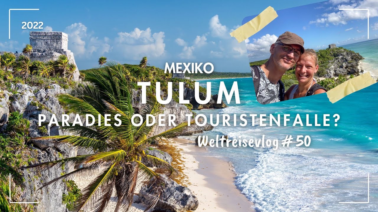 Touristenfalle oder Traumort - Tulum in Mexiko - Weltreise VLOG