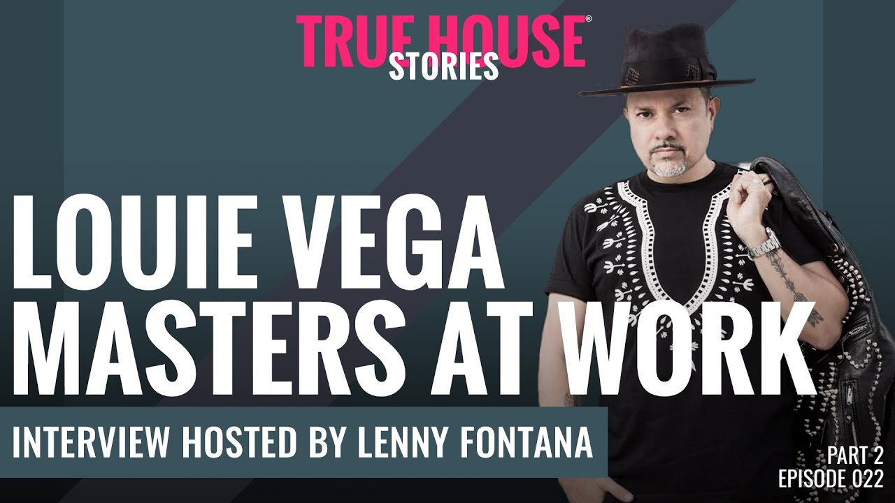 Louie Vega (Masters At Work) interviewed by Lenny Fontana for True House Stories™ # 022 (Part 2)