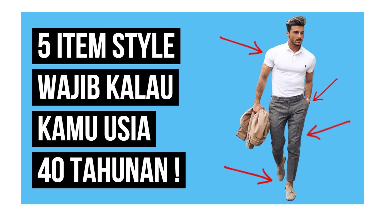 ITEM STYLE UNTUK COWOK USIA 40 TAHUNAN !