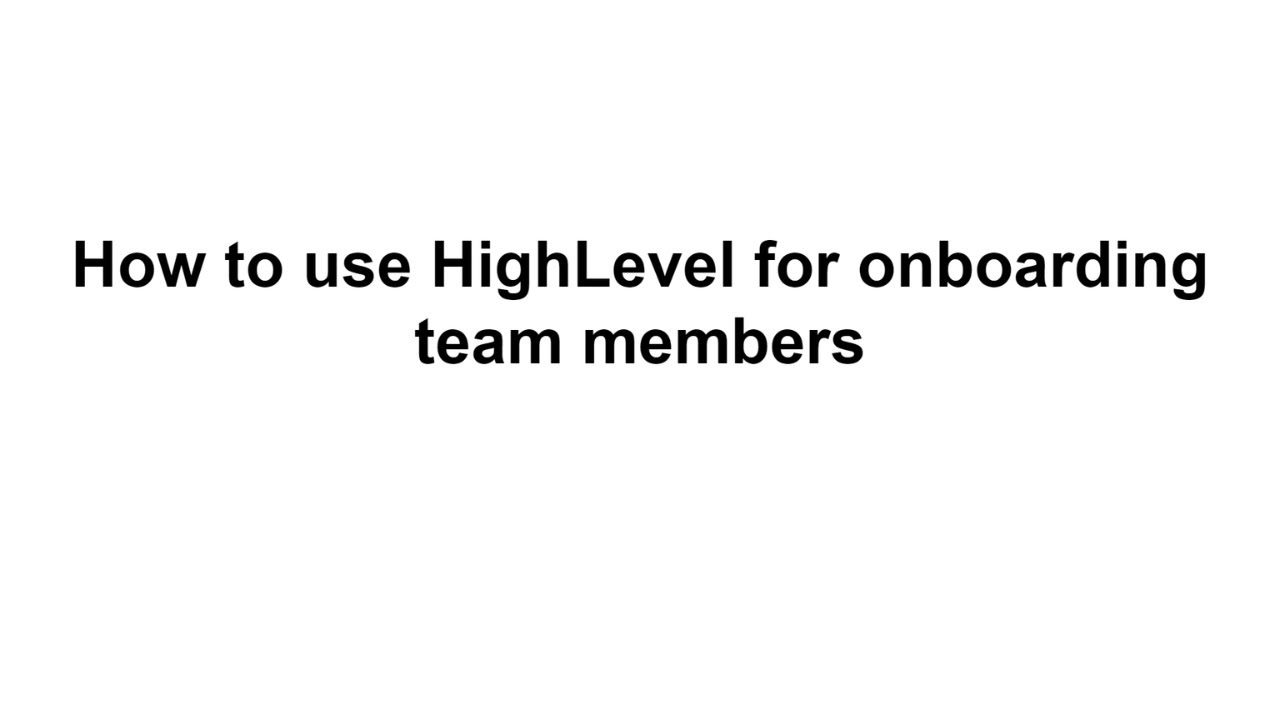 How to use HighLevel for onboarding team members