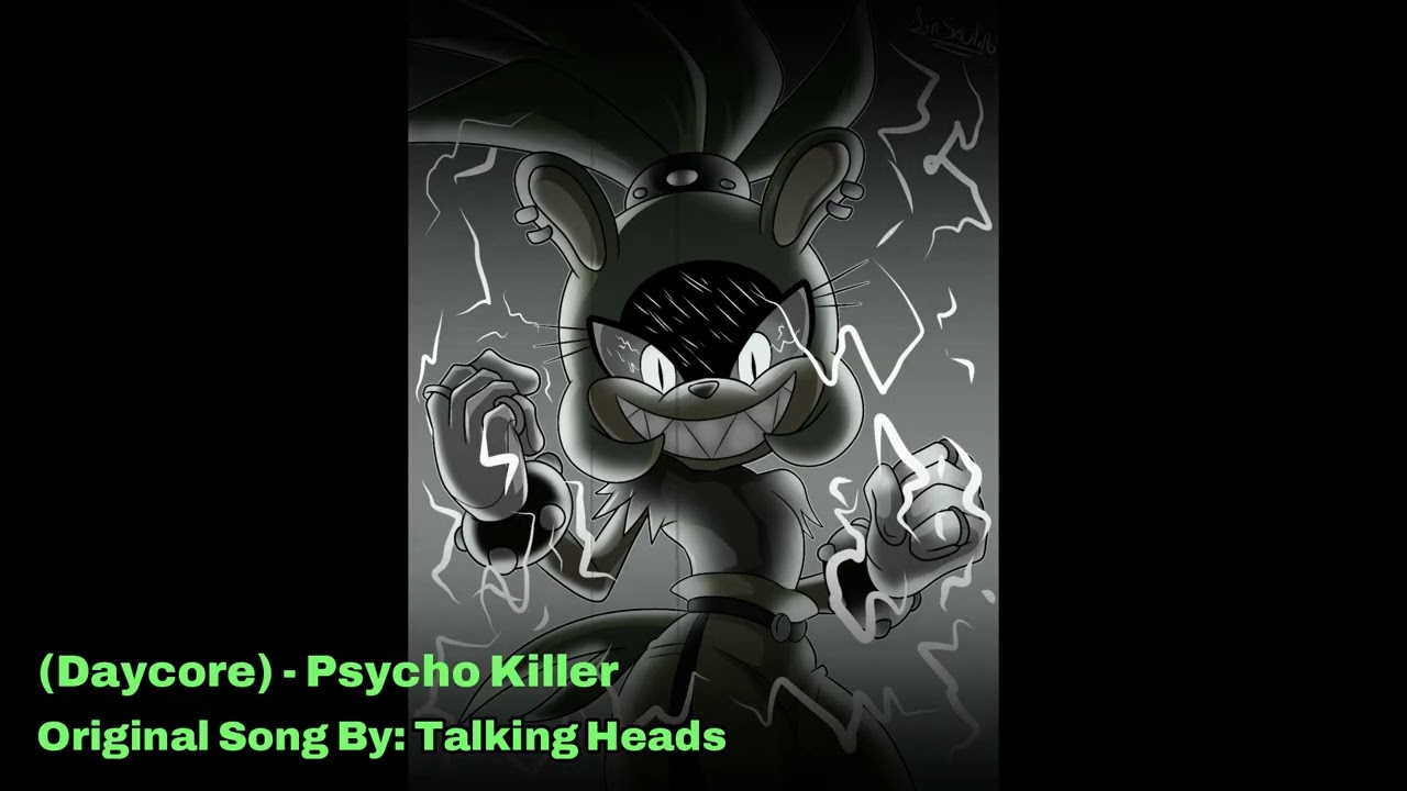 [ 『Daycore』 ] - Psycho Killer