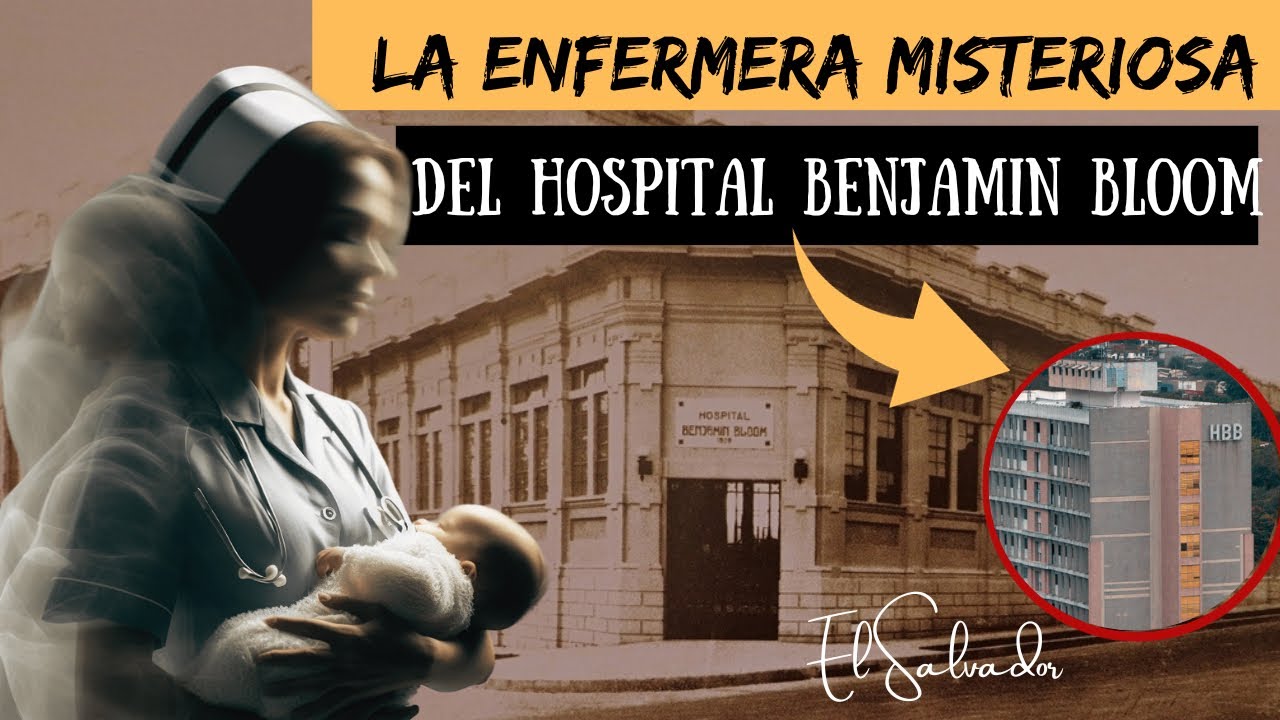 La MISTERIOSA ENFERMERA del HOSPITAL de NIÑOS Benjamin Bloom | PARANORMAL