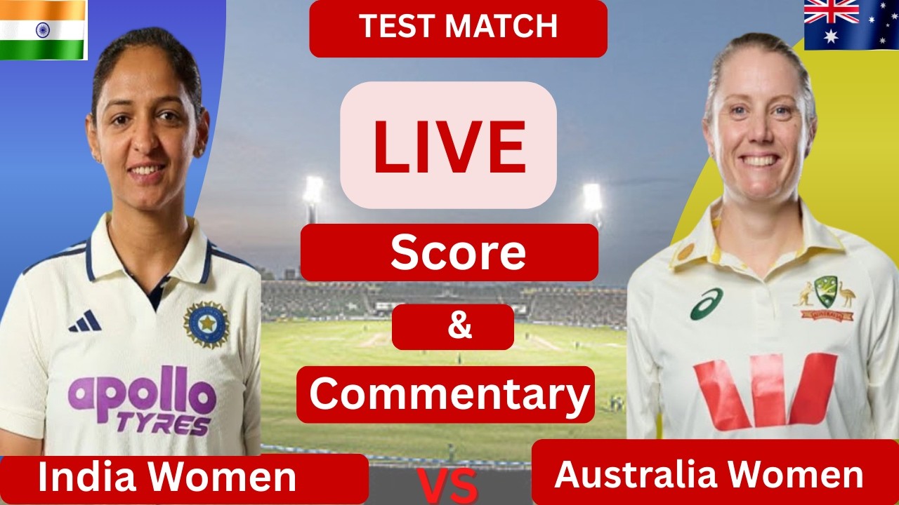 IND-W vs AUS-W Live: | India Women vs Australia Women Test Match Live Score & Commentary