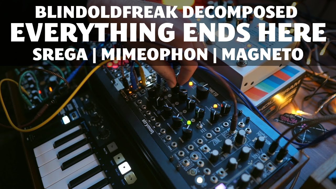 Blindoldfreak Decomposed \ Everything Ends Here || Strega | Morphagene | Magneto | Mimeophon