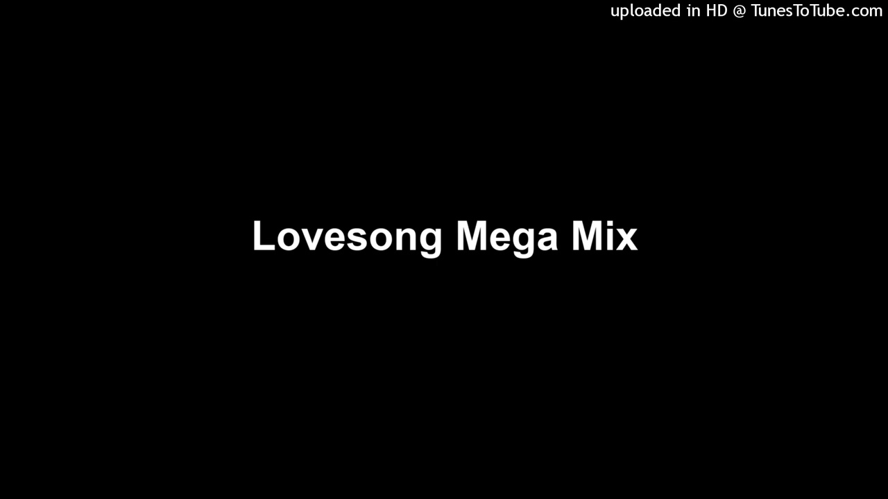 Lovesong Mega Mix