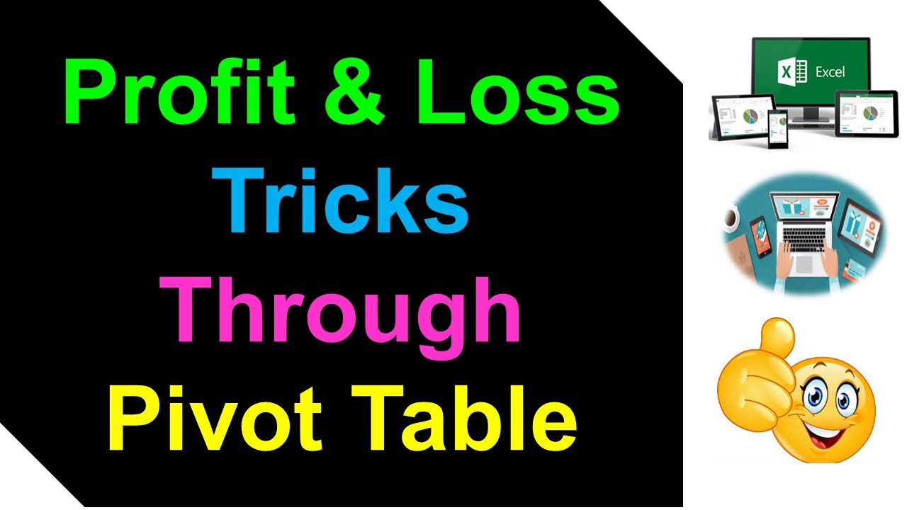 Pivot Table Tricks to Get Profit & Loss Accounts