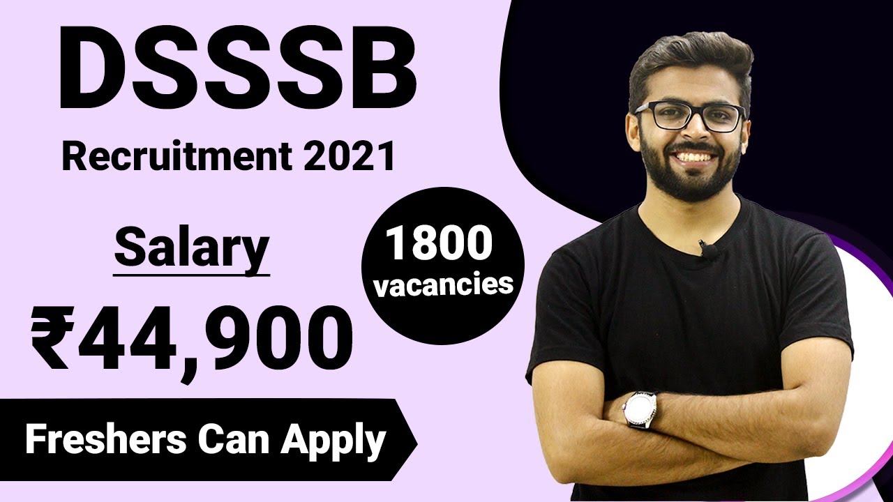 DSSSB Recruitment 2021 | Salary ₹44,900 | 1800 Vacancies | Freshers can apply | Latest Jobs 2021