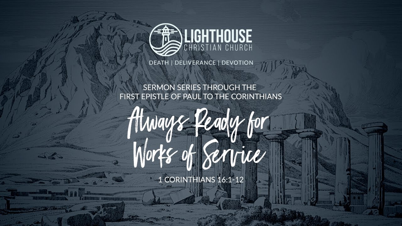 Always Ready for Works of Service | 1 Corinthians 16:1-12
