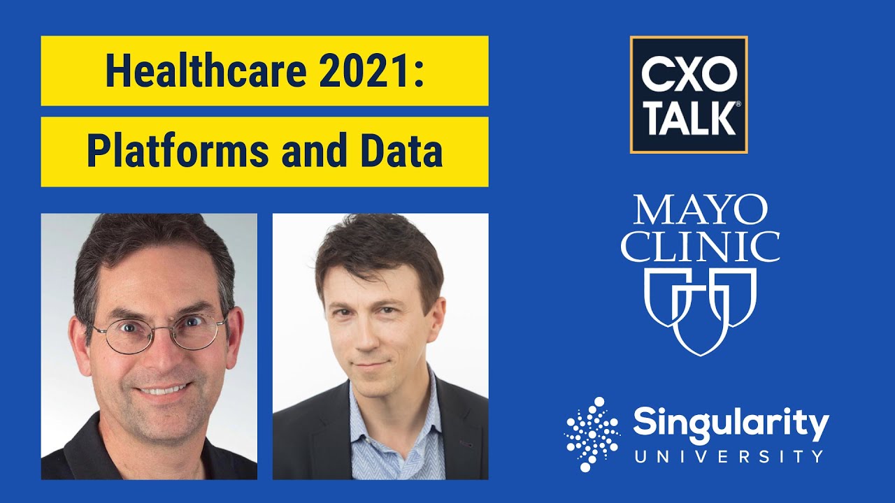 Digital Health: Platforms and Data with Dr. John Halamka and Dr. Daniel Kraft (CXOTalk 