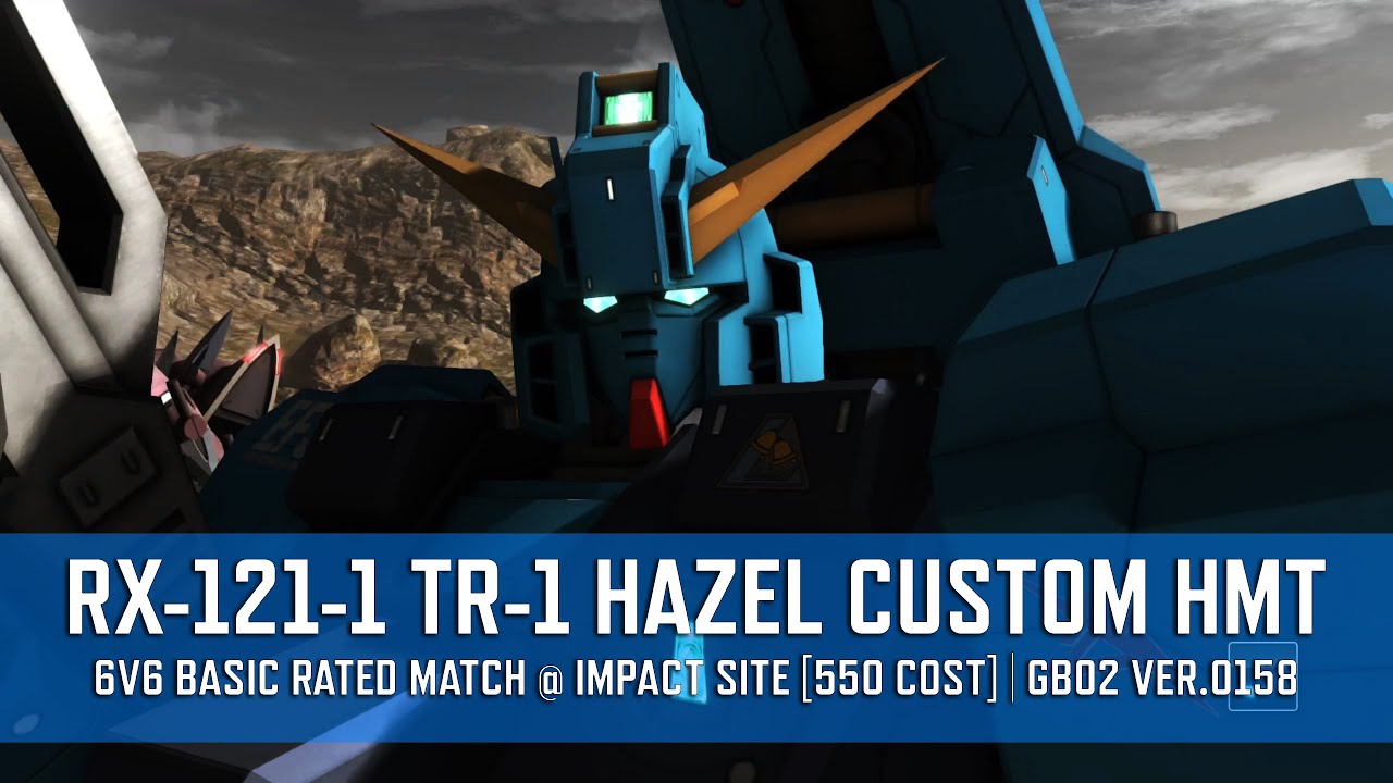 RX-121-1 TR-1 HAZEL KAI HMT - 6v6 Basic Rated Match @ Impact Site [550 Cost] | GBO2 Ver.0158