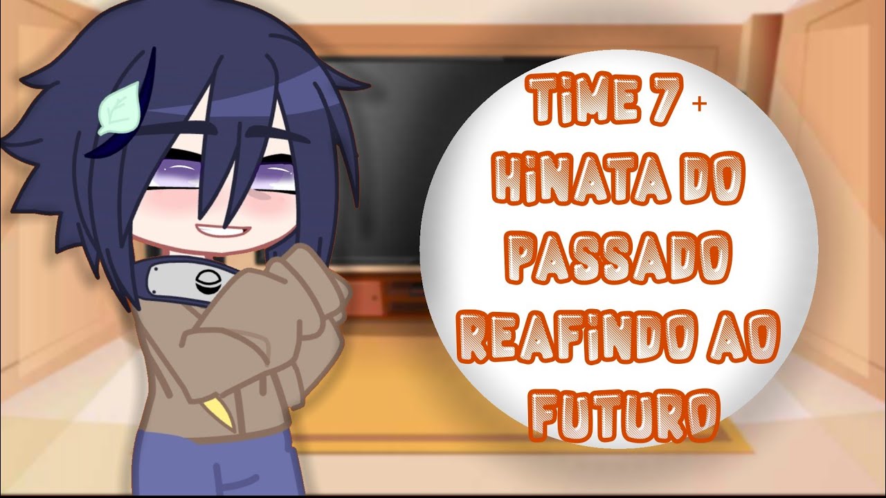 💓Hinata e Time 7 do Passado reagindo ao futuro💓 [Narusaku and Sasuhina]