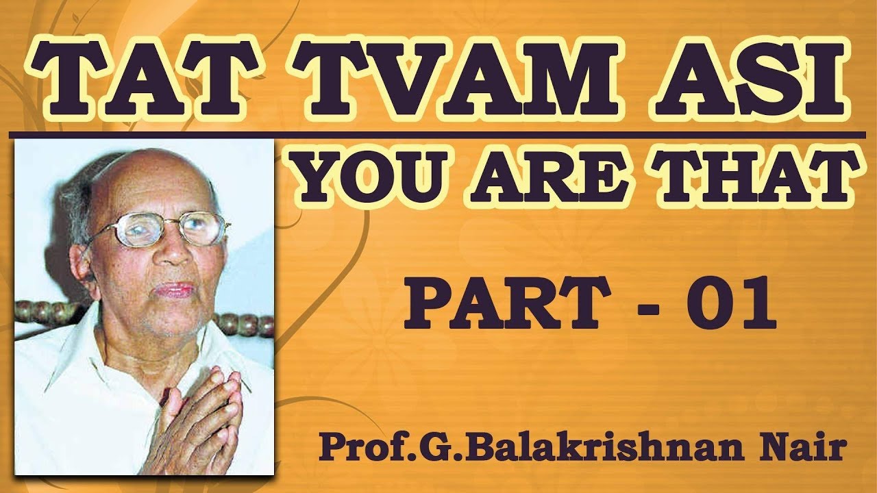 Tathwamasi - part 1 by Brahmashree Prof Balakrishnan Nair