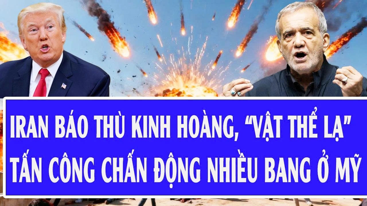 Toàn cảnh thế giới: Iran báo thù kinh hoàng, “vật thể lạ” tấn công chấn động nhiều bang ở Mỹ