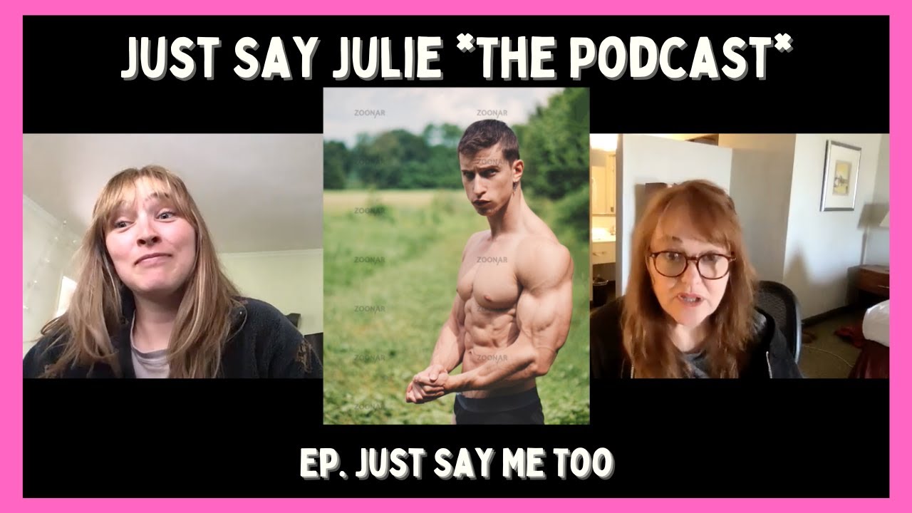Just Say Julie - The Podcast - Just Say Me Too
