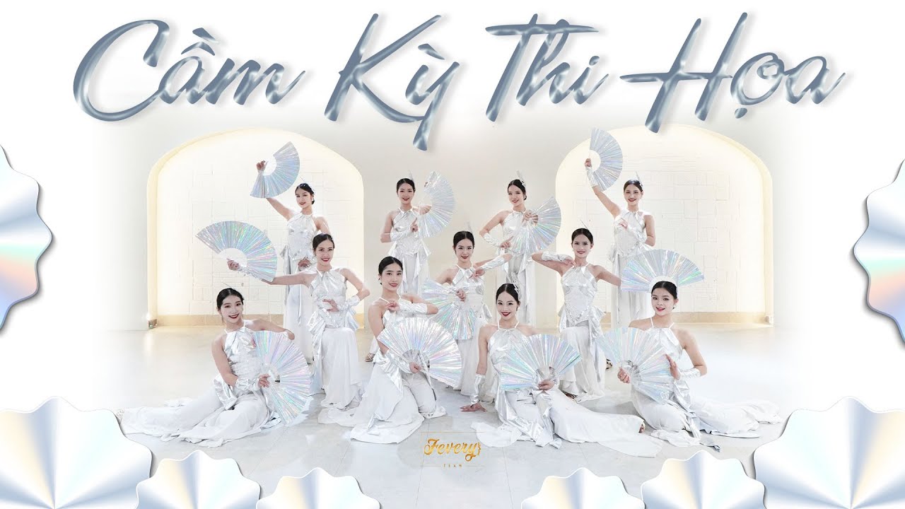 CẦM KỲ THI HỌA | Vũ đoàn Fevery