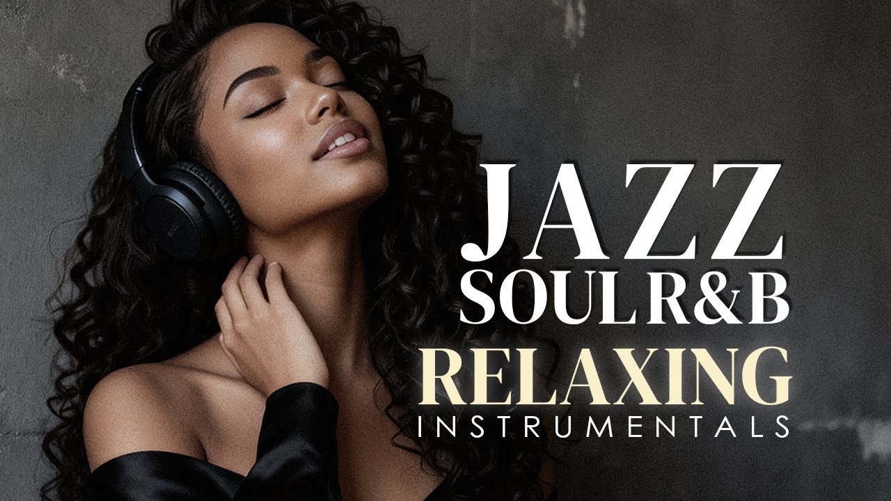 Smooth Jazz & Soulful R&B – Chill Instrumental Music for Study, Work & Relax