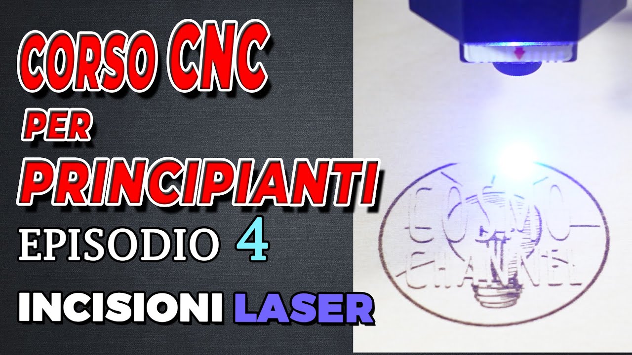 Corso CNC per Principianti | Incisione LASER | Episodio 4